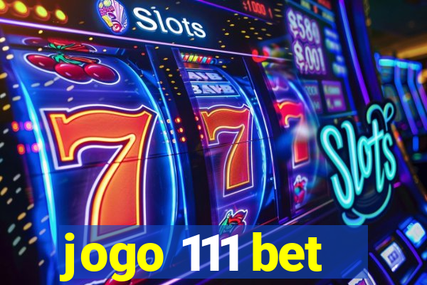 jogo 111 bet